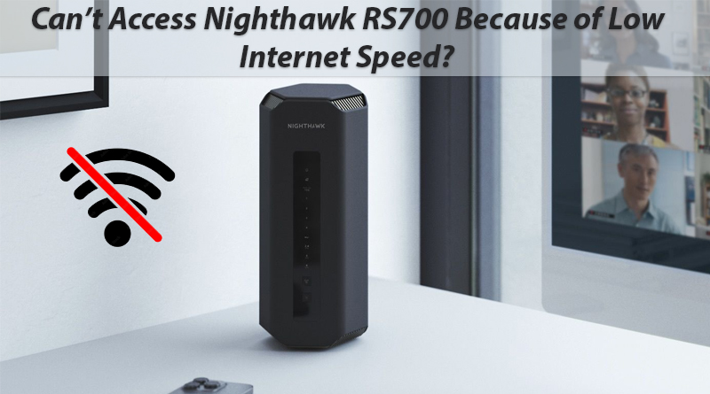 Can’t Access Nighthawk RS700 Because of Low Internet
