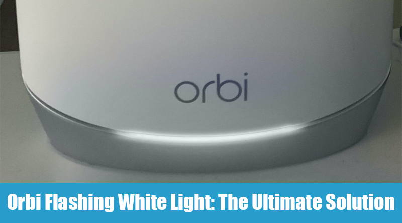 Orbi Flashing White Light The Ultimate